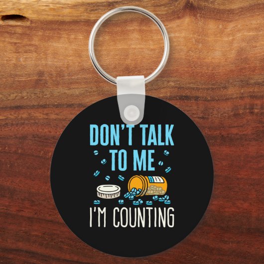 Dont Talk To Me Im Counting Pharmacist Pharmacy  キーホルダー (正面)