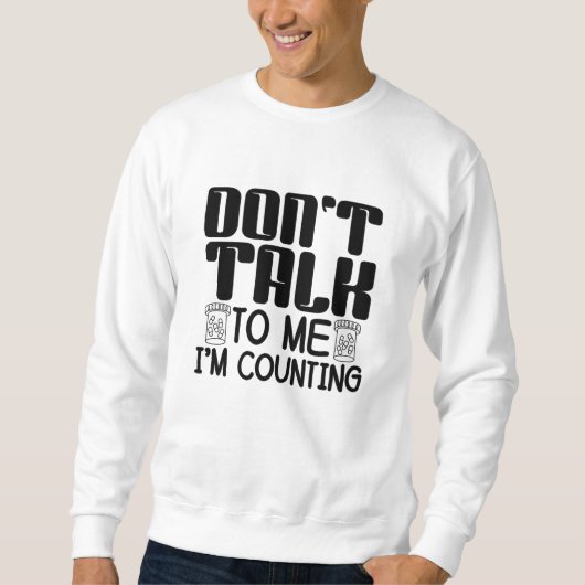 Don't Talk To Me I'm Counting Pharmacist Pharmacy スウェットシャツ (正面)