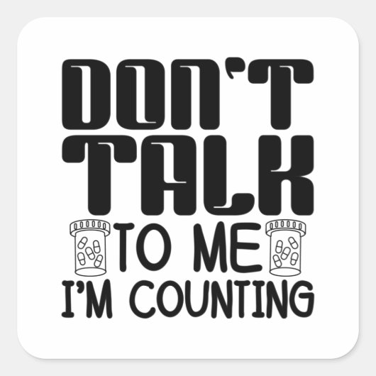 Don't Talk To Me I'm Counting Pharmacist Pharmacy スクエアシール (正面)