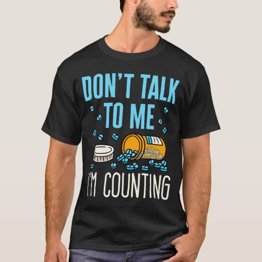 Dont Talk To Me Im Counting Pharmacist Pharmacy  Tシャツ (正面)