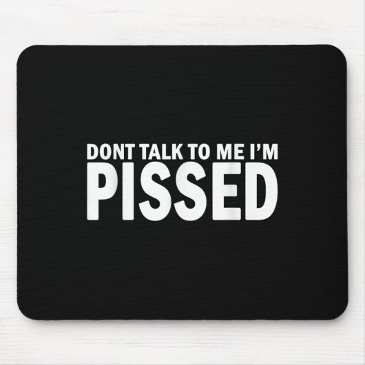 Don't Talk To Me I'm Ed Off - Angry Mad Leave Me A マウスパッド (正面)