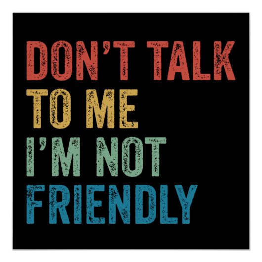 Don't Talk To Me I'm Not Friendly ポスター (正面)