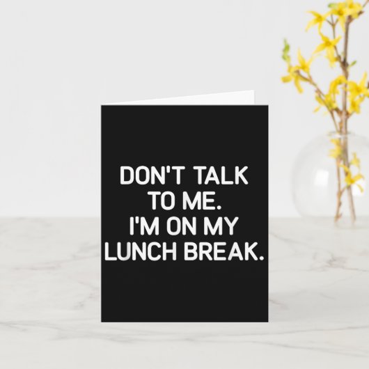 Don't Talk To Me I'm On My Lunch Break, Funny, Jok カード (黄色い花)