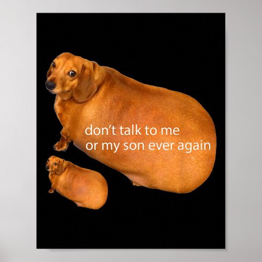 Don't Talk To Me Or My Son Ever Again Funny Dachsh ポスター (正面)