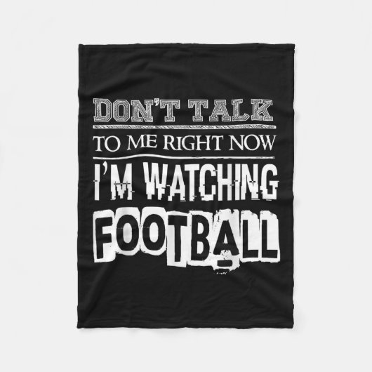 Don't Talk To Me Right Now I'm Watching Football - フリースブランケット (正面)
