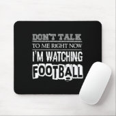 Don't Talk To Me Right Now I'm Watching Football - マウスパッド (マウス)