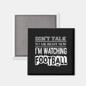 Don't Talk To Me Right Now I'm Watching Football - マグネット (正面/裏面)