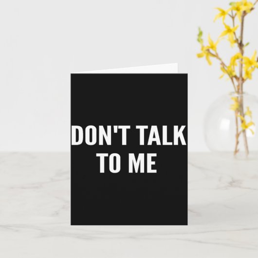Don't Talk To Me Shirt Funny Shirt カード (黄色い花)