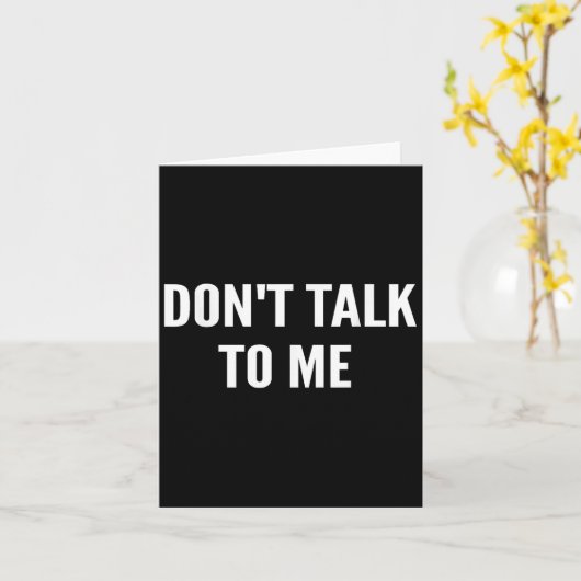 Don't Talk To Me Shirt Funny Shirt  カード (黄色い花)