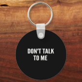 Don't Talk To Me Shirt Funny Shirt  キーホルダー (正面)