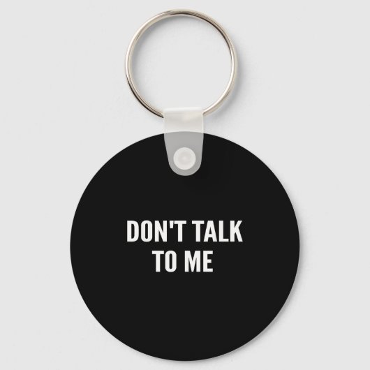 Don't Talk To Me Shirt Funny Shirt キーホルダー (正面)