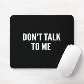 Don't Talk To Me Shirt Funny Shirt マウスパッド (マウス)
