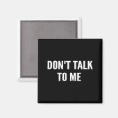 Don't Talk To Me Shirt Funny Shirt  マグネット (正面/裏面)