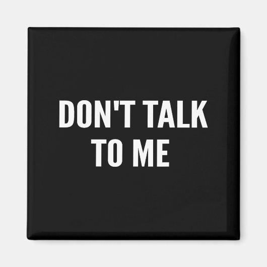 Don't Talk To Me Shirt Funny Shirt  マグネット (正面)