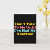 Don't Talk To Me Until I've Had My Abortion Quote  カード (黄色い花)