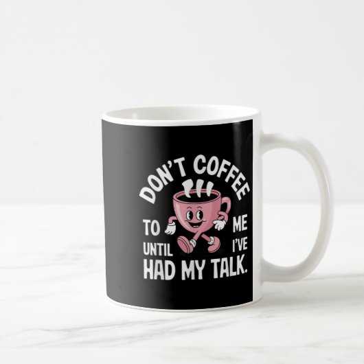 Don't Talk To Me Until I've Had My Coffee Funny  コーヒーマグカップ (右)