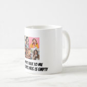 "Don't Talk To Me Until This Mug Is Empty" Fun コーヒーマグカップ (正面右)