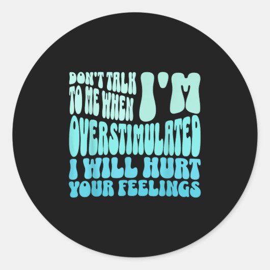 Don't Talk To Me When I'm Overstimulated Funny Tre ラウンドシール (正面)