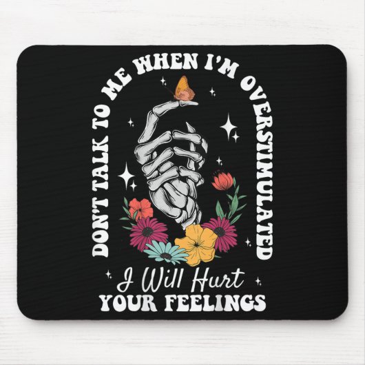 Don't Talk To Me When I'm Overstimulated Hurt Your マウスパッド (正面)