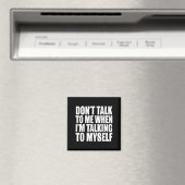Don't Talk To Me When I'm Talking To Myself  マグネット (インサイチュ (食洗機))