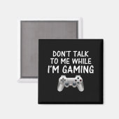 Don't Talk To Me While I'm Gaming Video Games  マグネット (正面/裏面)