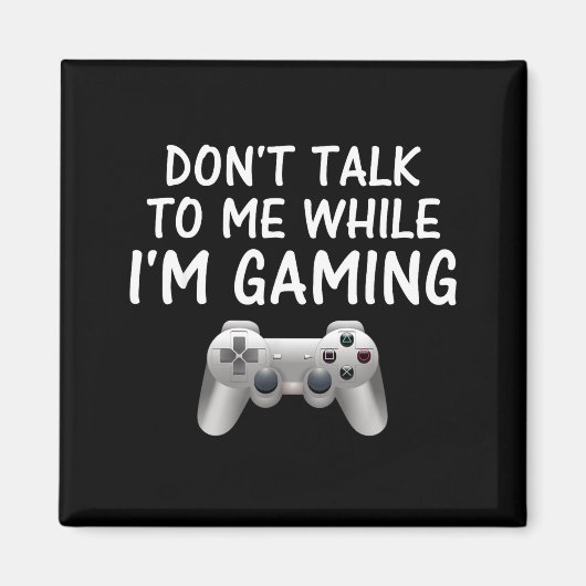 Don't Talk To Me While I'm Gaming Video Games  マグネット (正面)