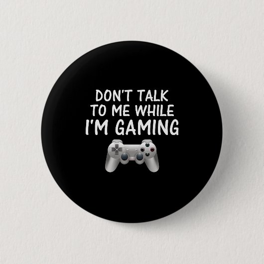 Don't Talk To Me While I'm Gaming Video Games  缶バッジ (正面)