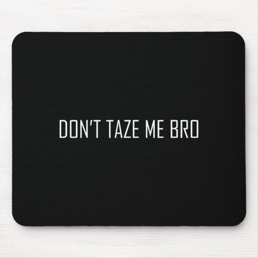 Don't Taze Me Bro マウスパッド (正面)