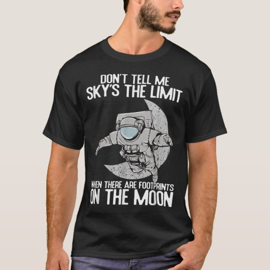Don't Tell Me Sky Is The Limit Motivational Quote  Tシャツ (正面)