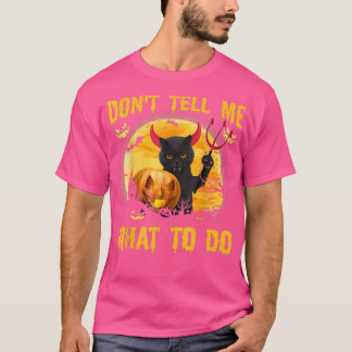 Don't Tell Me What To Do Black Cat Satan Halloween Tシャツ
