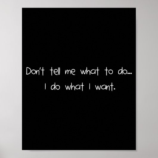 Don't Tell Me What To Do I Do What I Want Funny  ポスター (正面)