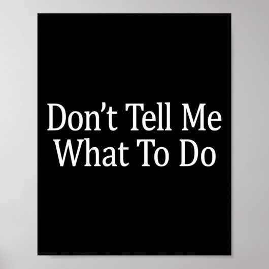 Don't Tell Me What To Do - Long Sleeve ポスター (正面)