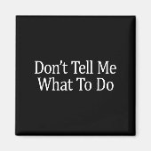 Don't Tell Me What To Do - Long Sleeve  マグネット (正面)