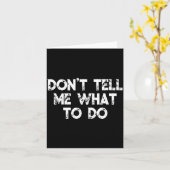 Don't Tell Me What To Do Motivational Saying  カード (黄色い花)