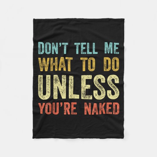 Don't Tell Me What To Do Unless You're  フリースブランケット (正面)