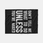 Don't Tell Me What To Do Unless You're フリースブランケット (正面(横))