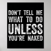 Don't Tell Me What To Do Unless You're  ポスター (正面)