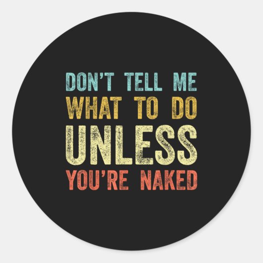 Don't Tell Me What To Do Unless You're  ラウンドシール (正面)