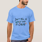 Don't Tell Me Which Way to Calm! Tシャツ (正面)
