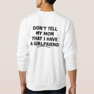 Don't Tell My Mom Funny Girlfriend Design スウェットシャツ