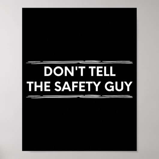 Don't Tell The Safety Guy Construction Pun Design  ポスター (正面)