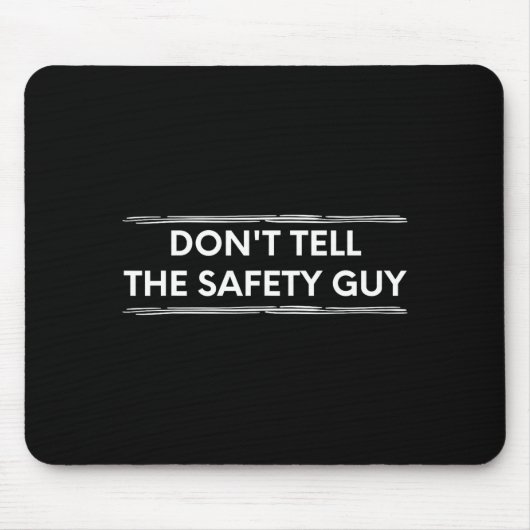 Don't Tell The Safety Guy Construction Pun Design  マウスパッド (正面)