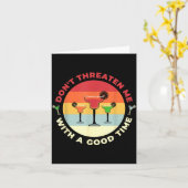 Don't Threaten Me With A Good Time Funny Margarita カード (黄色い花)