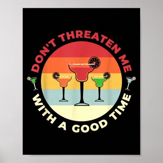 Don't Threaten Me With A Good Time Funny Margarita ポスター (正面)