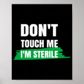 Dont Touch Me Im Sterile Funny Surgical Tech ポスター (正面)