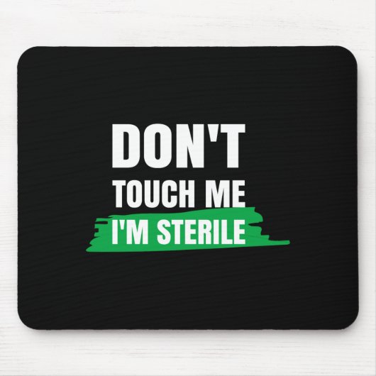 Dont Touch Me Im Sterile Funny Surgical Tech  マウスパッド (正面)