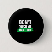 Dont Touch Me Im Sterile Funny Surgical Tech 缶バッジ (正面)