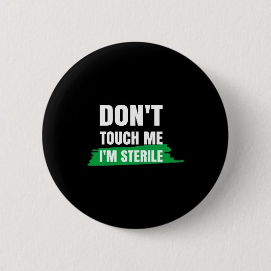 Dont Touch Me Im Sterile Funny Surgical Tech  缶バッジ (正面)