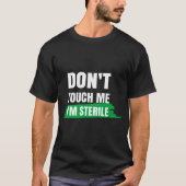 Dont Touch Me Im Sterile Funny Surgical Tech  Tシャツ (正面)