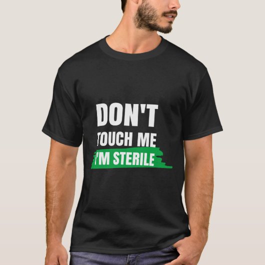 Dont Touch Me Im Sterile Funny Surgical Tech  Tシャツ (正面)